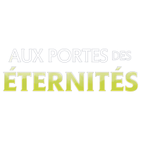 Aux Portes des Eternités